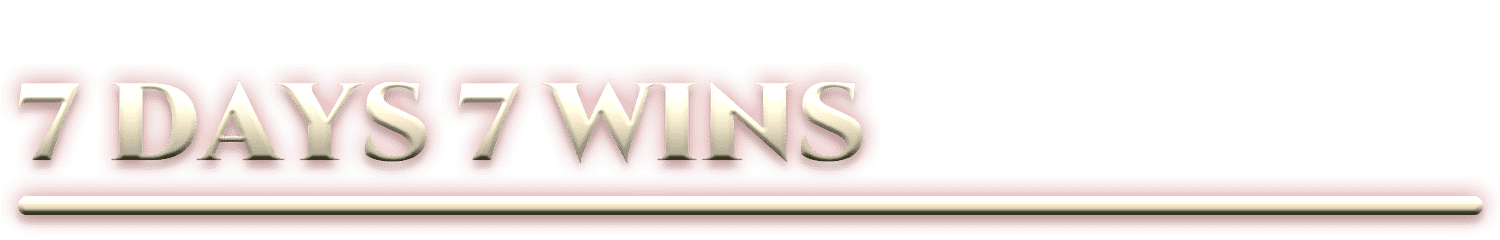 7 DAYS 7 WINS